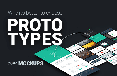 Why it’s better to choose prototypes over mockups
