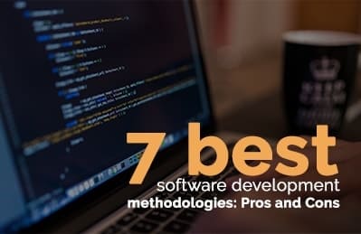 Top 7 software development methodologies with Pros and Cons